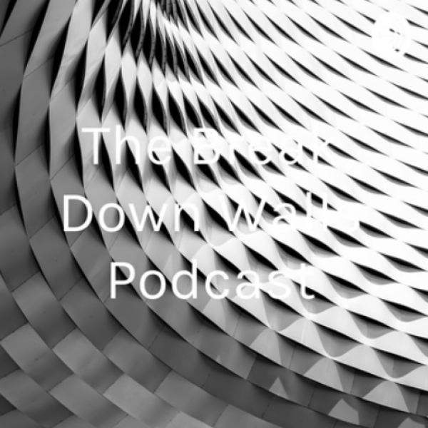 The Break Down Walls Podcast