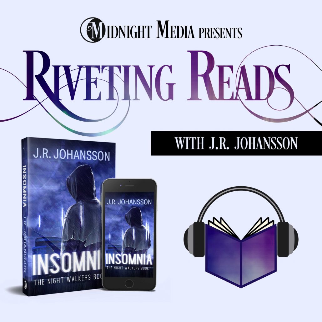 Midnight Media presents: Riveting Reads with J.R. Johansson. The book and audiobook "insomnia", along with an image of a headset over a book.