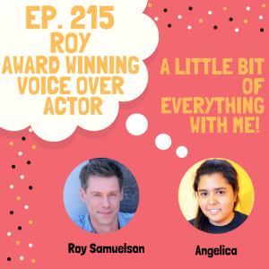 Bubble thoughts with the words "Ep. 215 Roy Award Winning Voice Over Actor" come from a circle face of a smiling woman, underneath the words "A Little Bit Of Everything." Roy's face is next to hers also in a circle, the left side and top side with a border of small white, yellow, and black dots.